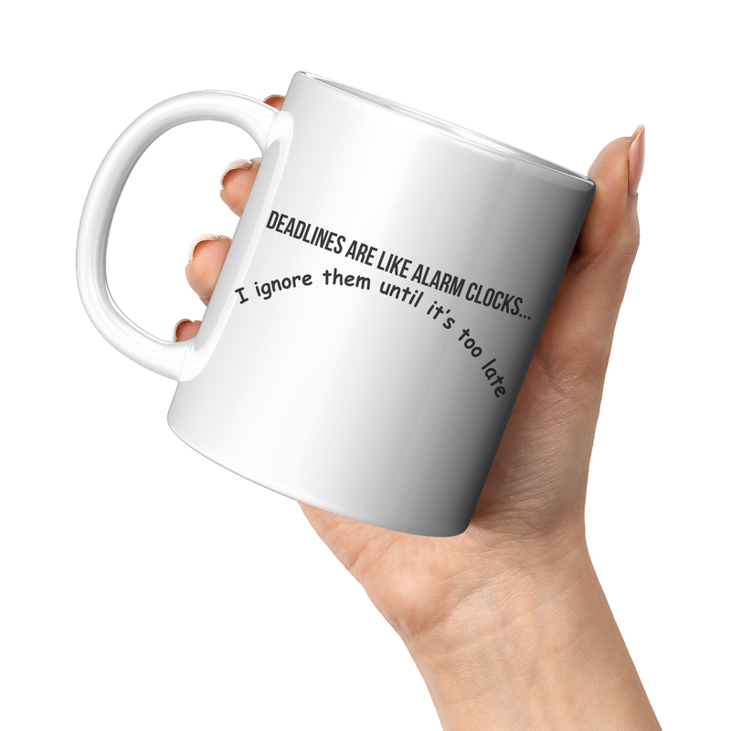 Deadlines_Are_Like_Alarm_Clocks__11_oz_11oz_White_LH_Model_Mockup.png