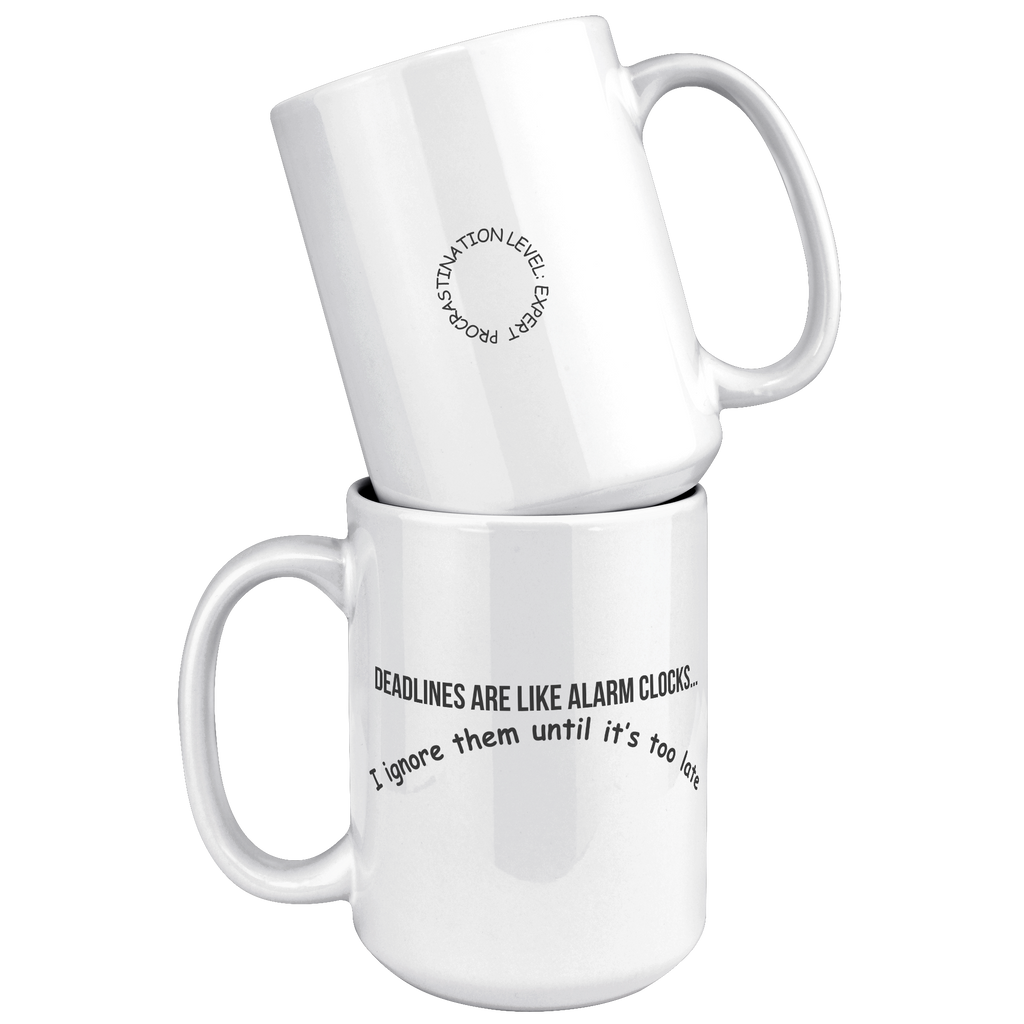Deadlines_Are_Like_Alarm_Clocks__15_oz_15oz_White_Stacked_Mockup.png