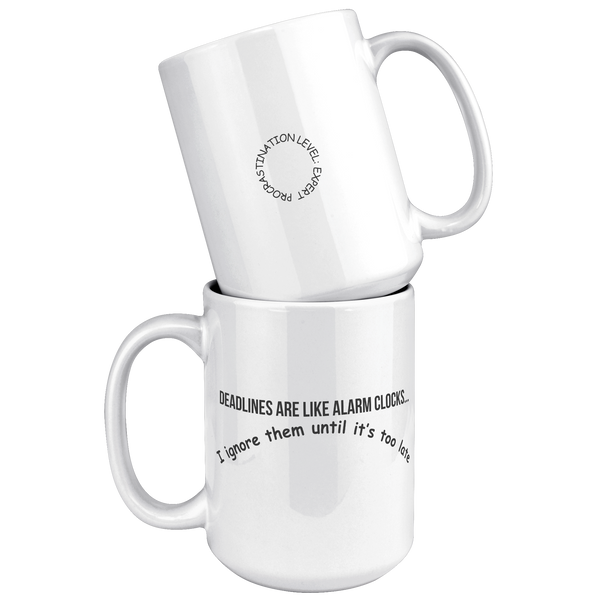 Deadlines_Are_Like_Alarm_Clocks__15_oz_15oz_White_Stacked_Mockup.png