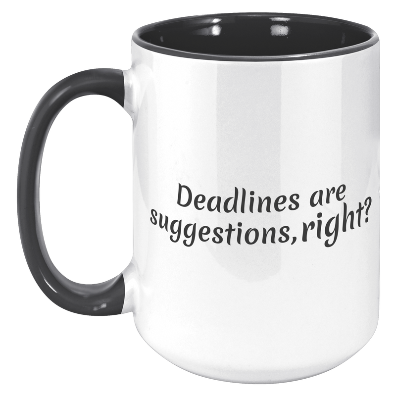 Deadlines_Are_Suggestions__15_oz_15oz_Accent_LH_Black_Mockup.png