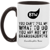 PERSONALIZED | BTW - YOU ARE NOT MY GRANDDAUGHTER MUGS
