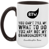PERSONALIZED | BTW - YOU ARE NOT MY GRANDDAUGHTER MUGS