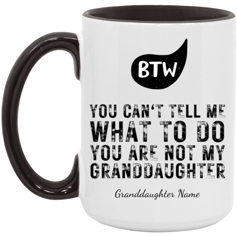 PERSONALIZED | BTW - YOU ARE NOT MY GRANDDAUGHTER MUGS