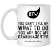 Personalized BTW - You Are Not My Granddaughter White Mug