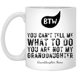 Personalized BTW - You Are Not My Granddaughter White Mug