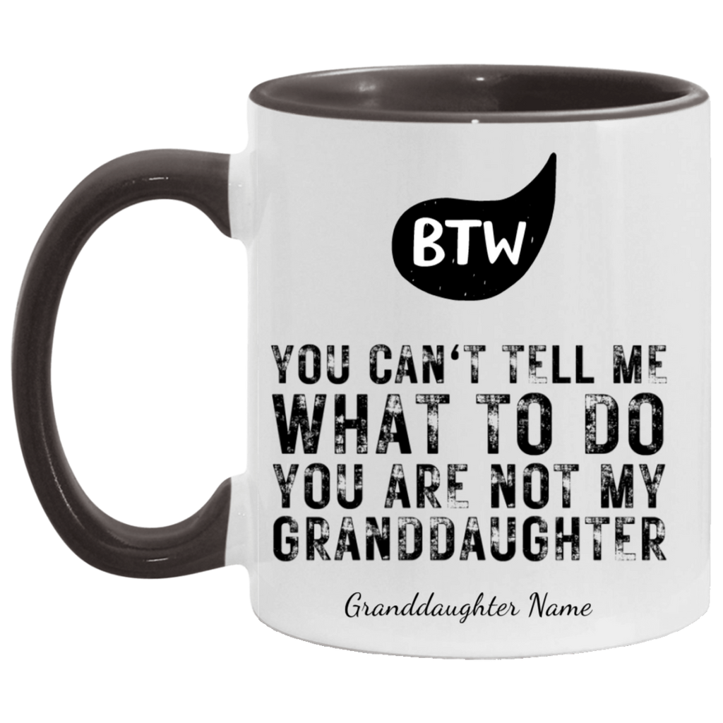 PERSONALIZED | BTW - YOU ARE NOT MY GRANDDAUGHTER MUGS
