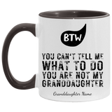 PERSONALIZED | BTW - YOU ARE NOT MY GRANDDAUGHTER MUGS