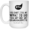 Personalized BTW - You Are Not My Granddaughter White Mug