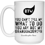 Personalized BTW - You Are Not My Granddaughter White Mug