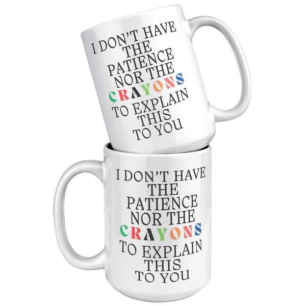 I_Dont_Have_The_Patience_15oz_White_Stacked_Mockup.png