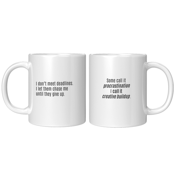 I_Dont_Meet_Deadlines__11oz_11oz_White_FrontBack_Mockup.png