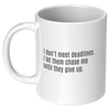 I_Dont_Meet_Deadlines__11oz_11oz_White_LH_Mockup.png
