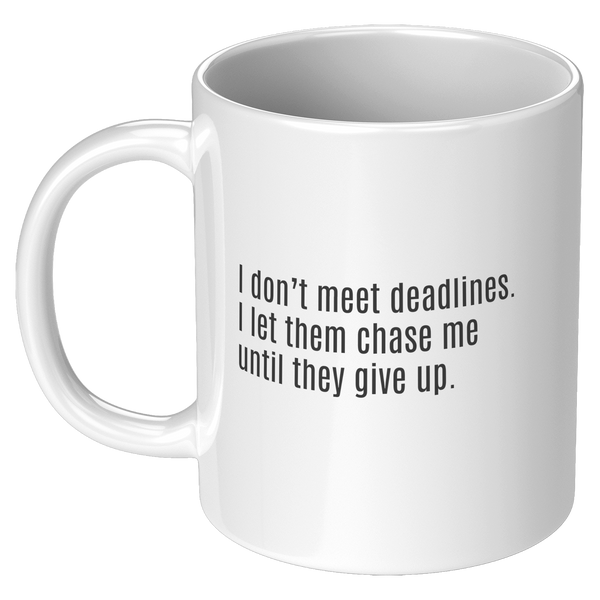 I_Dont_Meet_Deadlines__11oz_11oz_White_LH_Mockup.png