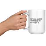 I_Dont_Meet_Deadlines__15oz_15oz_White_LH_Model_Mockup.png