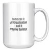 I_Dont_Meet_Deadlines__15oz_15oz_White_RH_Mockup.png
