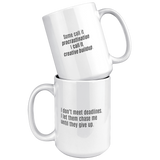 I_Dont_Meet_Deadlines__15oz_15oz_White_Stacked_Mockup.png
