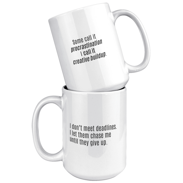 I_Dont_Meet_Deadlines__15oz_15oz_White_Stacked_Mockup.png