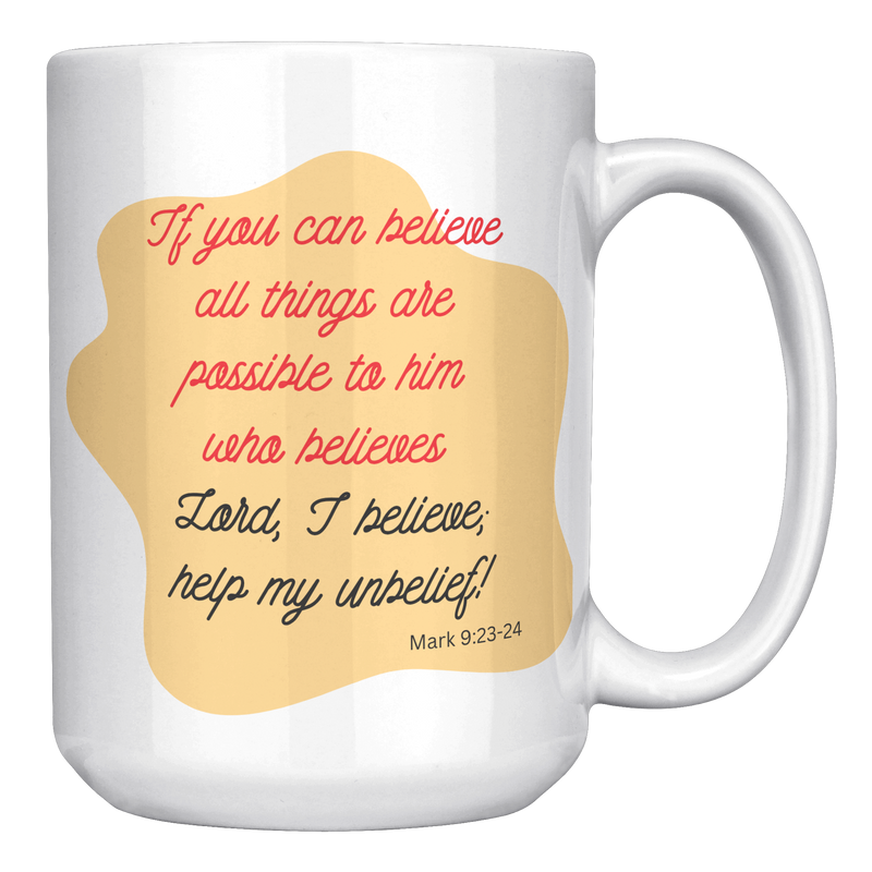 If_You_Can_Believe_All_Things_are_Possib_15oz_White_RH_Mockup.png