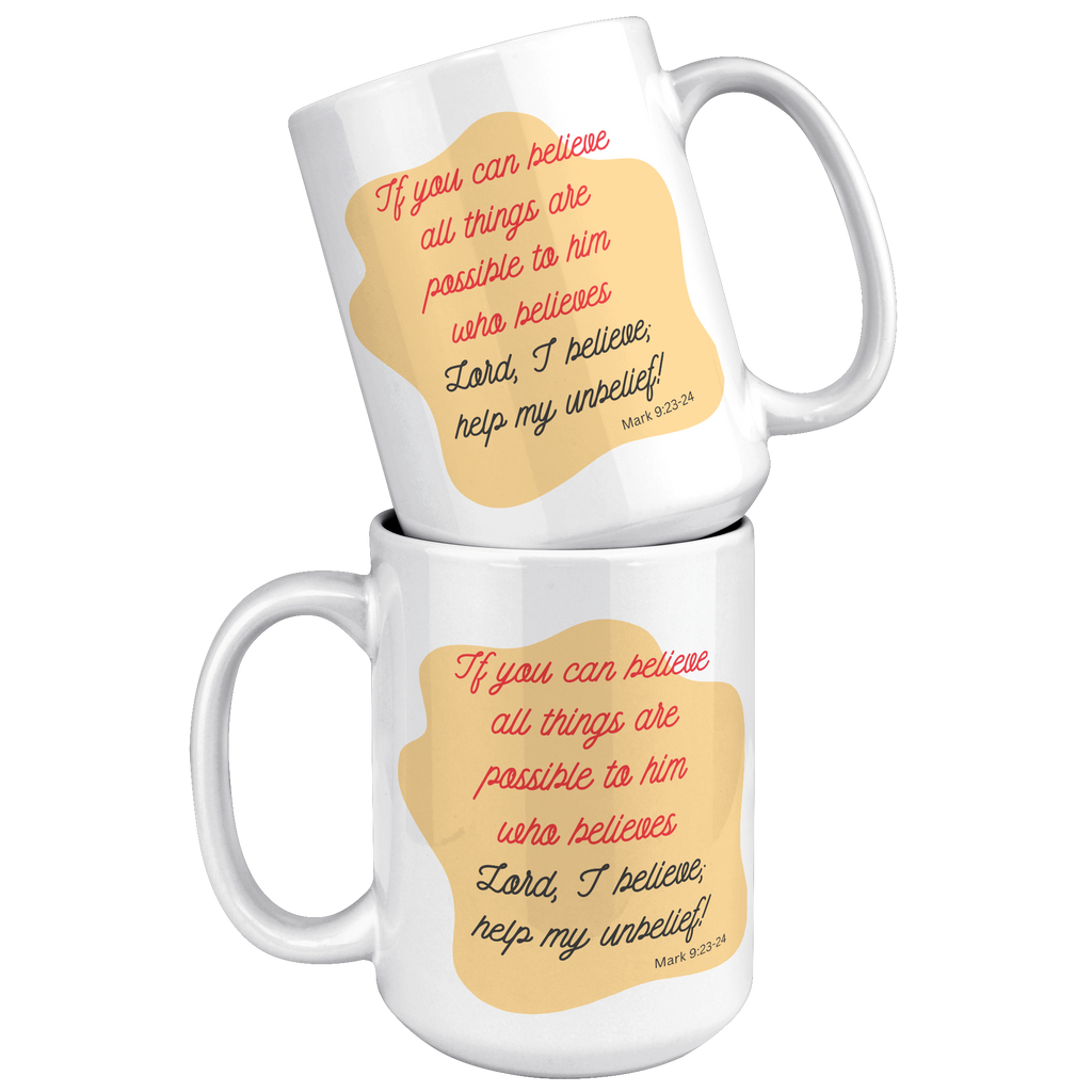 If_You_Can_Believe_All_Things_are_Possib_15oz_White_Stacked_Mockup.png
