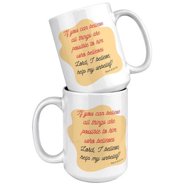 If_You_Can_Believe_All_Things_are_Possib_15oz_White_Stacked_Mockup.png
