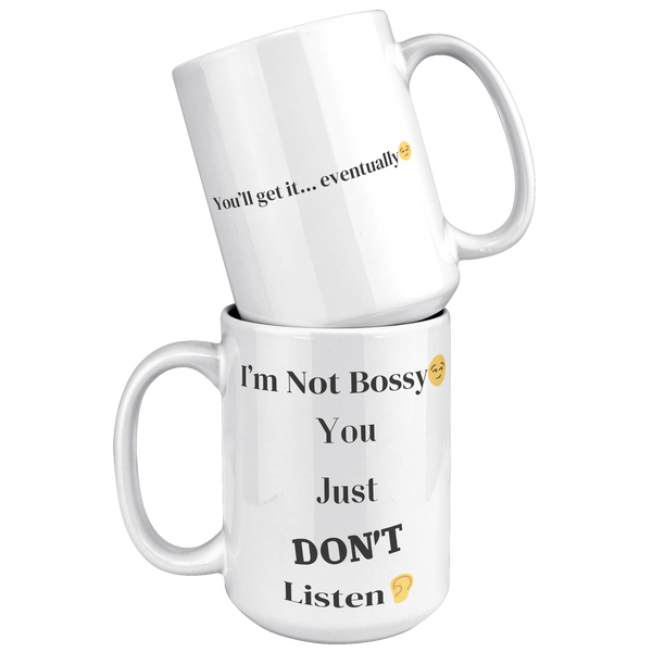 Im_Not_Bossy_15oz_White_Stacked_Mockup.png