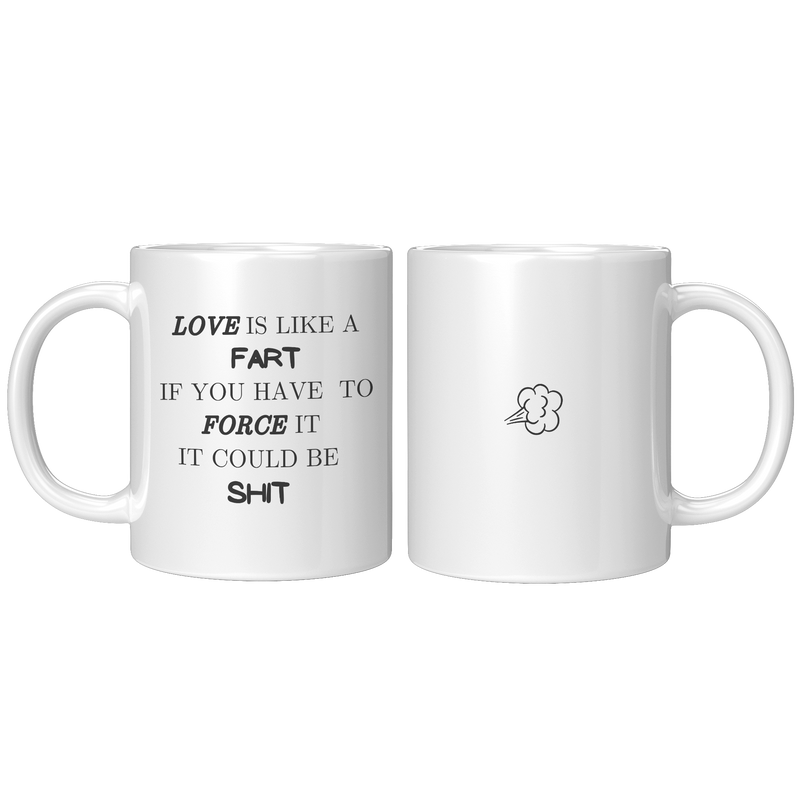 Love_Is_Like_A_Fart__11_oz_White_Mug_11oz_White_FrontBack_Mockup.png