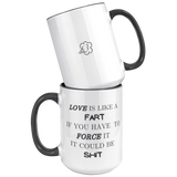 Love Is Like A Fart | Black and White Accent Mugs | 11 & 15 oz
