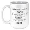 Love_Is_Like_A_Fart__15_oz_White_Mug_15oz_White_LH_Mockup.png