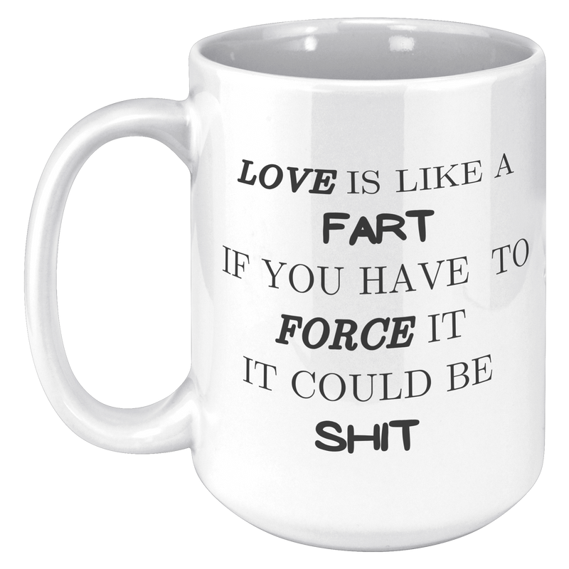 Love_Is_Like_A_Fart__15_oz_White_Mug_15oz_White_LH_Mockup.png