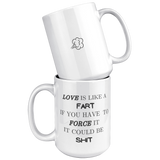 Love_Is_Like_A_Fart__15_oz_White_Mug_15oz_White_Stacked_Mockup.png