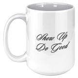 Show_Up_Do_Good__15_oz_Mug_15oz_White_LH_Mockup.png