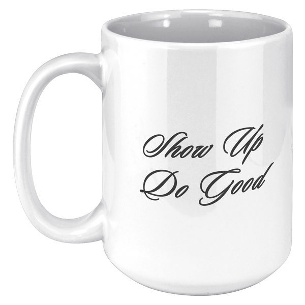 Show_Up_Do_Good__15_oz_Mug_15oz_White_LH_Mockup.png