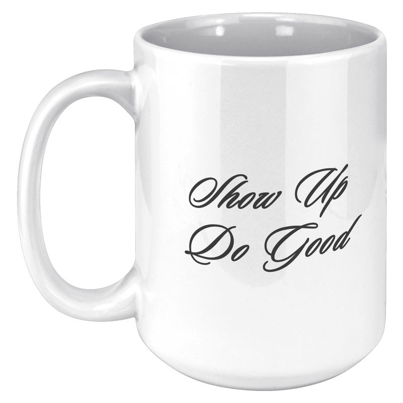 Show_Up_Do_Good__15_oz_Mug_15oz_White_LH_Mockup.png