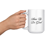 Show_Up_Do_Good__15_oz_Mug_15oz_White_LH_Model_Mockup.png