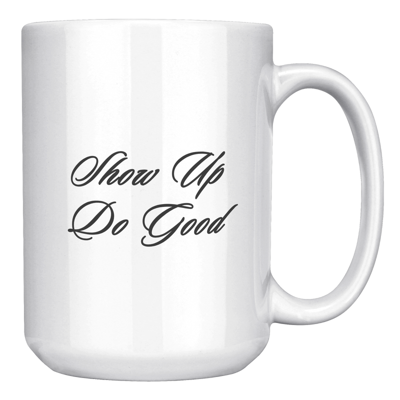 Show_Up_Do_Good__15_oz_Mug_15oz_White_RH_Mockup.png