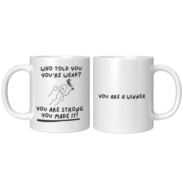 Who_Told_You_Youre_Weak__11_oz_Mug_11oz_White_FrontBack_Mockup.png