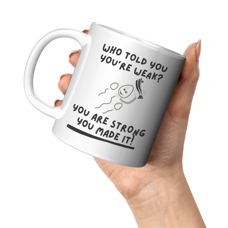 Who_Told_You_Youre_Weak__11_oz_Mug_11oz_White_LH_Model_Mockup.png