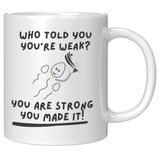 Who_Told_You_Youre_Weak__Reproduction__11oz_White_RH_Mockup.png