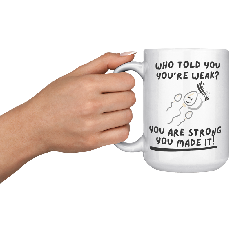 Who_Told_You_Youre_Weak__Reproduction__15oz_White_LH_Model_Mockup.png