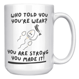 Who_Told_You_Youre_Weak__Reproduction__15oz_White_RH_Mockup.png