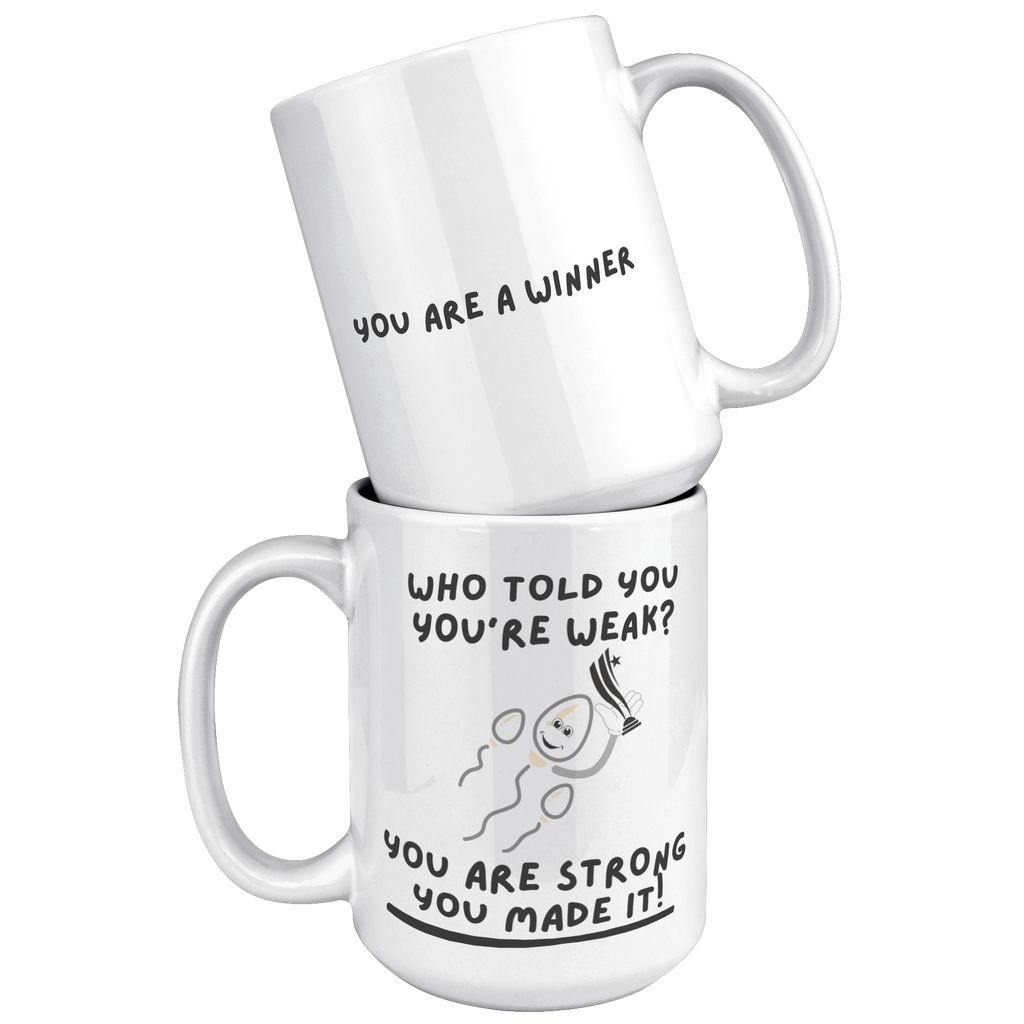 Who_Told_You_Youre_Weak__Reproduction__15oz_White_Stacked_Mockup.png