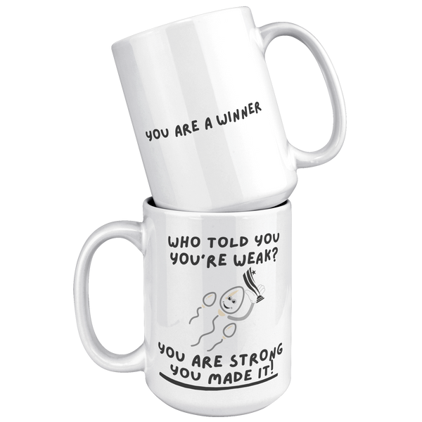 Who_Told_You_Youre_Weak__Reproduction__15oz_White_Stacked_Mockup.png