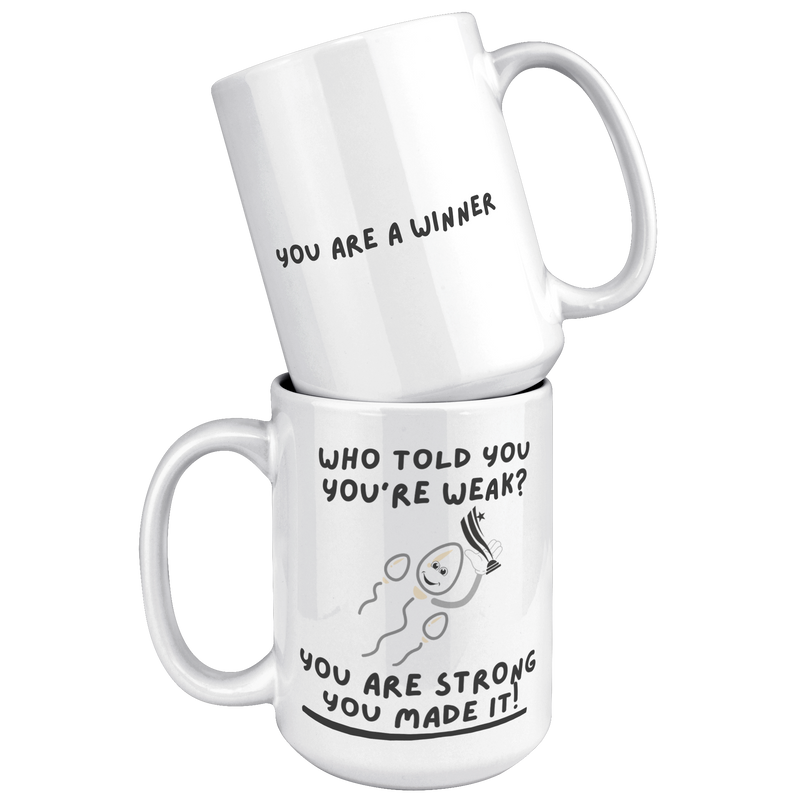 Who_Told_You_Youre_Weak__Reproduction__15oz_White_Stacked_Mockup.png
