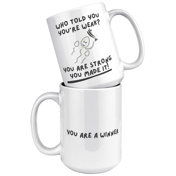 Who_Told_You_Youre_Weak__Reproduction__15oz_White_Stacked_Mockup.png