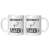 Without_Music_Life_Would_be_Flat__11_oz_11oz_White_FrontBack_Mockup.png