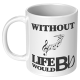 Without_Music_Life_Would_be_Flat__11_oz_11oz_White_LH_Mockup.png