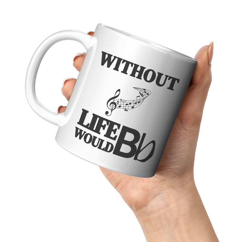 Without_Music_Life_Would_be_Flat__11_oz_11oz_White_LH_Model_Mockup.png