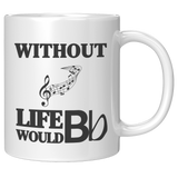 Without_Music_Life_Would_be_Flat__11_oz_11oz_White_RH_Mockup.png