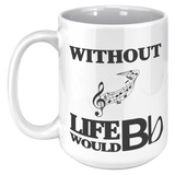 Without_Music_Life_Would_be_Flat__15_oz_15oz_White_LH_Mockup.png