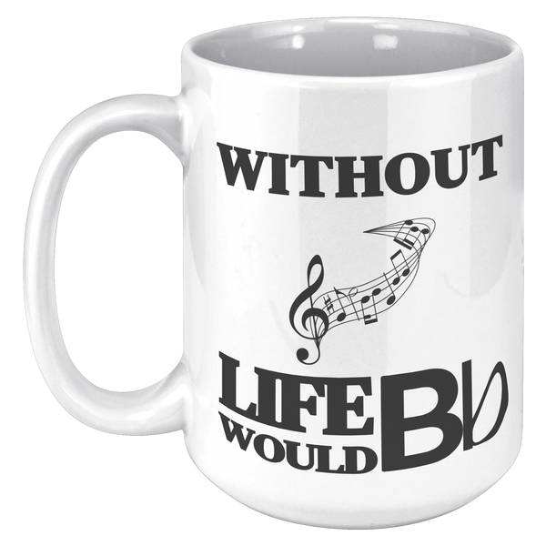 Without_Music_Life_Would_be_Flat__15_oz_15oz_White_LH_Mockup.png
